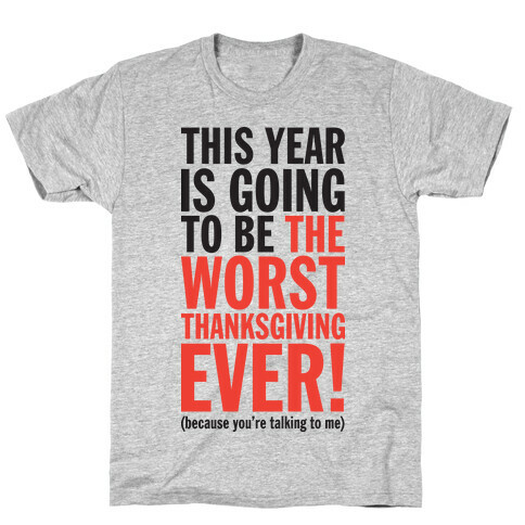 This year is going to be the worst Thanksgiving ever (Tank) T-Shirt