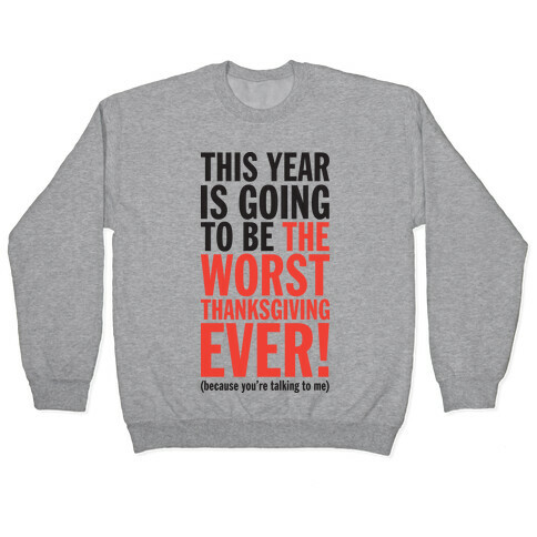 This year is going to be the worst Thanksgiving ever (Tank) Pullover