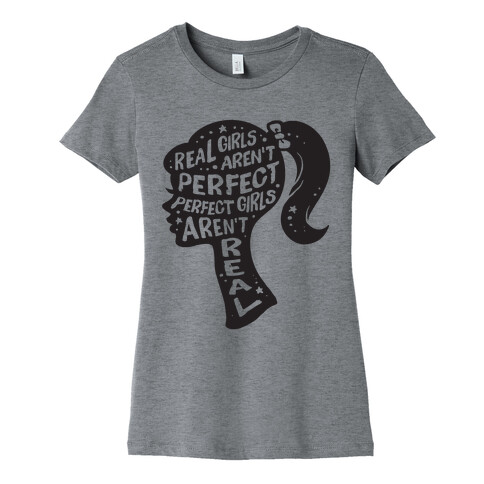 Real Girls Aren't Perfect Perfect Girls Aren't Real Womens T-Shirt