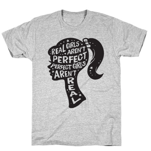 Real Girls Aren't Perfect Perfect Girls Aren't Real T-Shirt