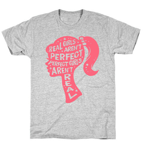 Real Girls Aren't Perfect Perfect Girls Aren't Real T-Shirt