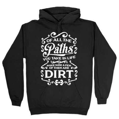 Of All The Paths You Take In Life Hooded Sweatshirt