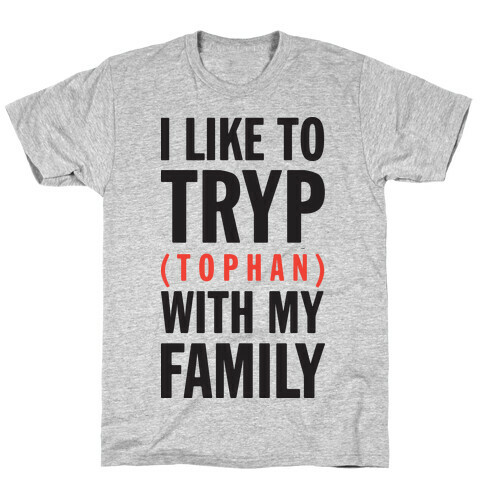 I Like To Tryp (tophan) With My Family (Tank) T-Shirt