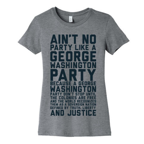 Aint No Party Like a George Washington Party Womens T-Shirt