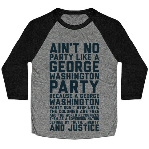 Aint No Party Like a George Washington Party Baseball Tee