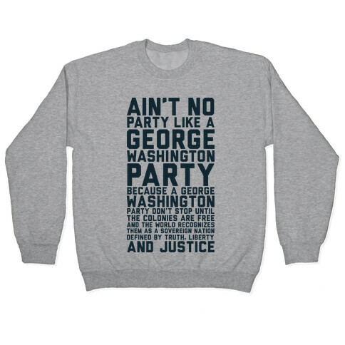 Aint No Party Like a George Washington Party Pullover