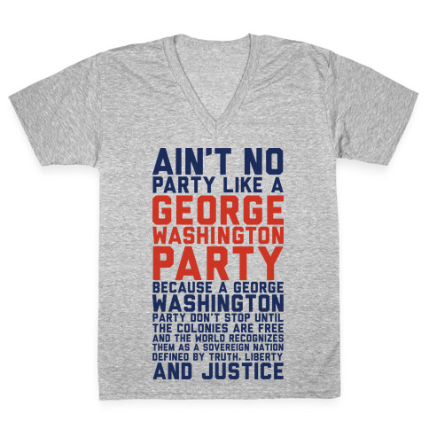 Aint No Party Like a George Washington Party V-Neck Tee Shirt