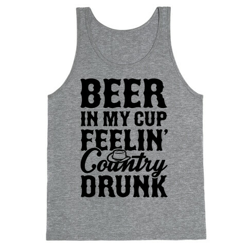 Beer In My Cup Feelin' Country Drunk Tank Top