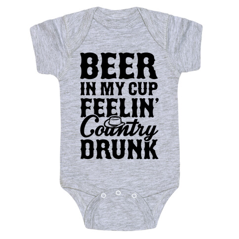Beer In My Cup Feelin' Country Drunk Baby One-Piece