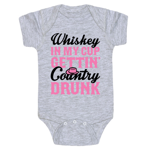 Whiskey In My Cup Gettin' Country Drunk Baby One-Piece