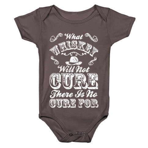 What Whiskey Will Not Cure There Is No Cure For Baby One-Piece