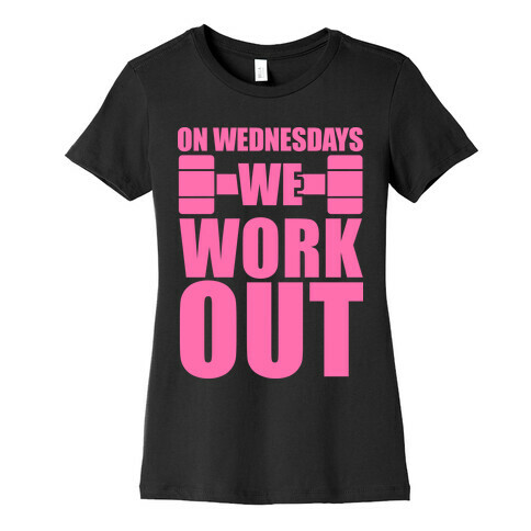 On Wednesdays We Work Out Womens T-Shirt