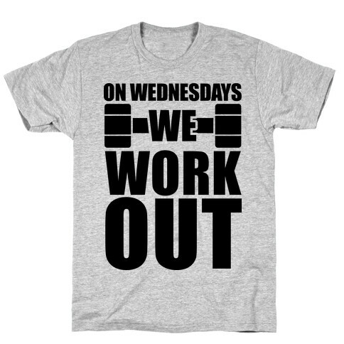 On Wednesdays We Work Out T-Shirt