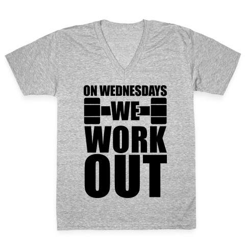 On Wednesdays We Work Out V-Neck Tee Shirt