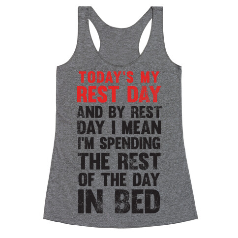 Today's My Rest Day (I'm Spending The Rest Of The Day In Bed) Racerback Tank Top
