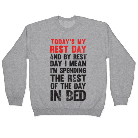 Today's My Rest Day (I'm Spending The Rest Of The Day In Bed) Pullover