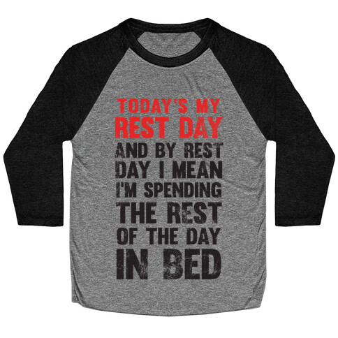 Today's My Rest Day (I'm Spending The Rest Of The Day In Bed) Baseball Tee