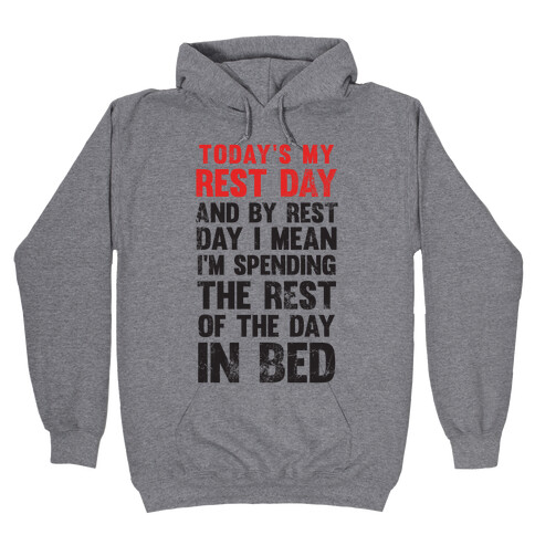 Today's My Rest Day (I'm Spending The Rest Of The Day In Bed) Hooded Sweatshirt