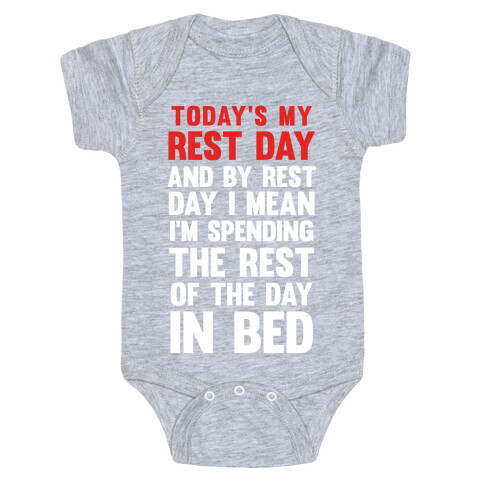 Today's My Rest Day (I'm Spending The Rest Of The Day In Bed) Baby One-Piece