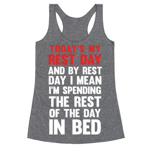 Today's My Rest Day (I'm Spending The Rest Of The Day In Bed) Racerback Tank Top