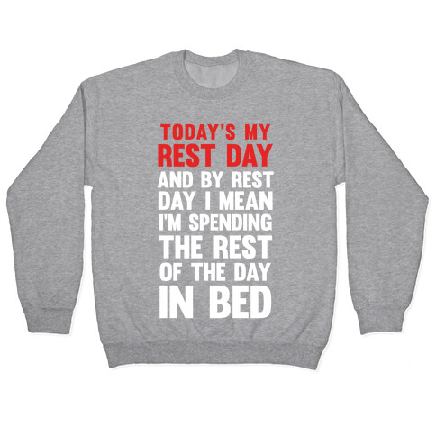 Today's My Rest Day (I'm Spending The Rest Of The Day In Bed) Pullover