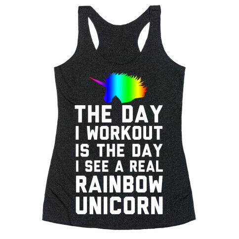 The Day I Workout is The Day I See a Rainbow Unicorn Racerback Tank Top