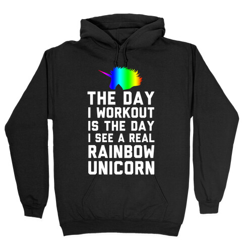 The Day I Workout is The Day I See a Rainbow Unicorn Hooded Sweatshirt