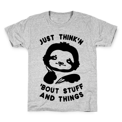 Just Think'n 'Bout Stuff And Things Kids T-Shirt