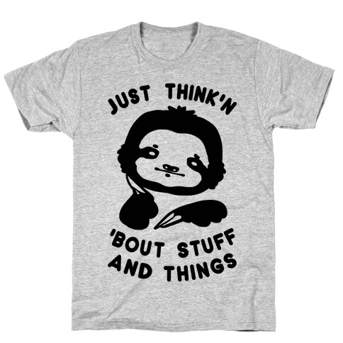 Just Think'n 'Bout Stuff And Things T-Shirt