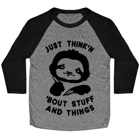 Just Think'n 'Bout Stuff And Things Baseball Tee