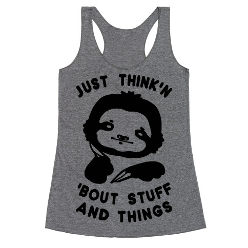 Just Think'n 'Bout Stuff And Things Racerback Tank Top