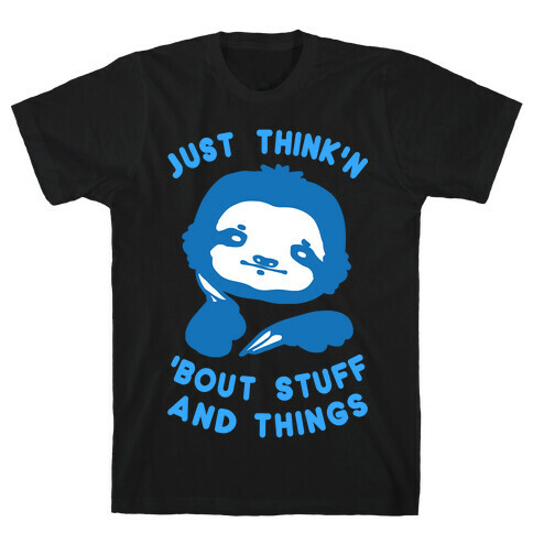 Just Think'n 'Bout Stuff And Things T-Shirt