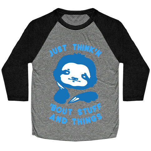 Just Think'n 'Bout Stuff And Things Baseball Tee