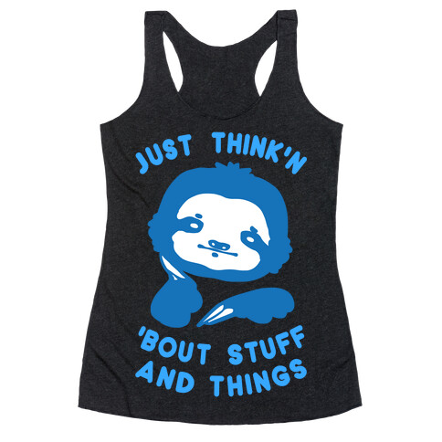 Just Think'n 'Bout Stuff And Things Racerback Tank Top