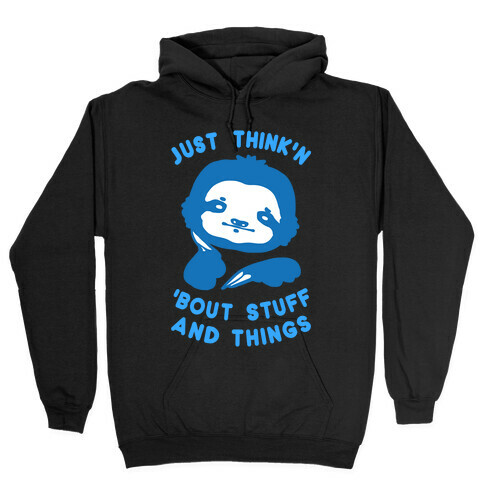 Just Think'n 'Bout Stuff And Things Hooded Sweatshirt