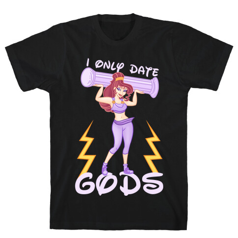 I Only Date Gods T-Shirt