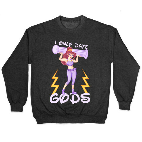 I Only Date Gods Pullover