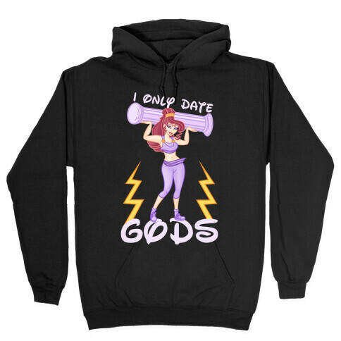 I Only Date Gods Hooded Sweatshirt