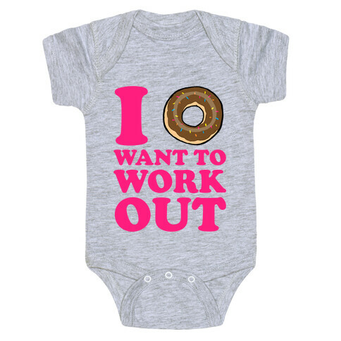 I Doughnut Want to Work Out Baby One-Piece