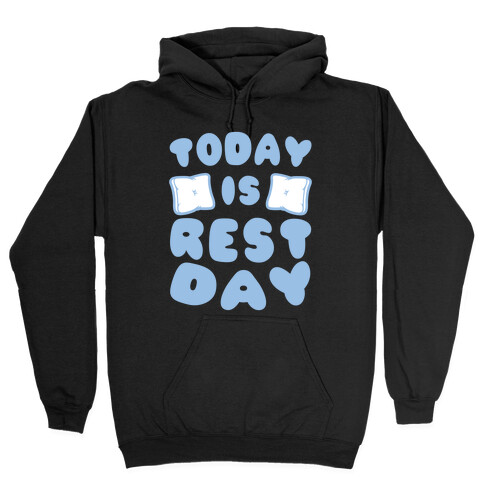 Today Is Rest Day Hooded Sweatshirt