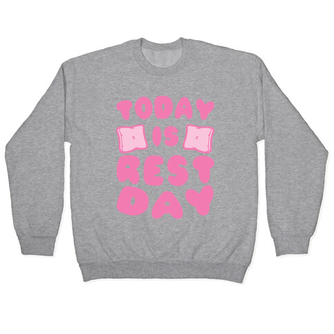 Today Is Rest Day Pullover