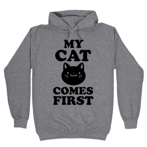 My Cat Comes First Hooded Sweatshirt