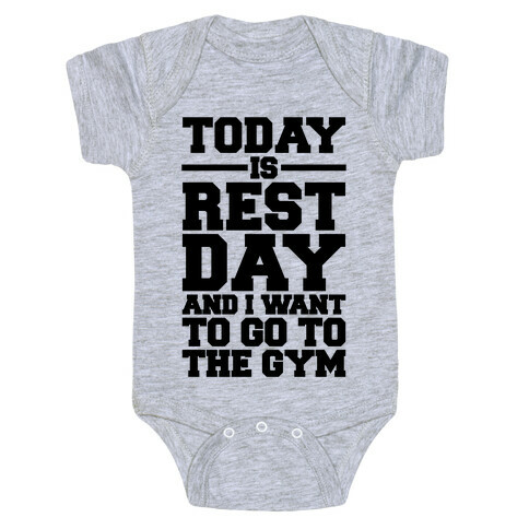 Today Is Rest Day And I Want To Go To The Gym Baby One-Piece