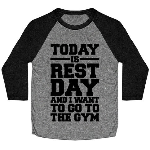 Today Is Rest Day And I Want To Go To The Gym Baseball Tee