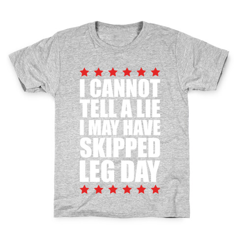 I Cannot Tell A Lie I May Have Skipped Leg Day Kids T-Shirt