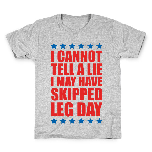 I Cannot Tell A Lie I May Have Skipped Leg Day Kids T-Shirt