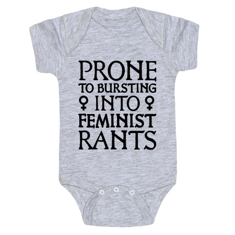 Prone to Bursting into Feminist Rants Baby One-Piece
