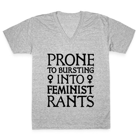 Prone to Bursting into Feminist Rants V-Neck Tee Shirt