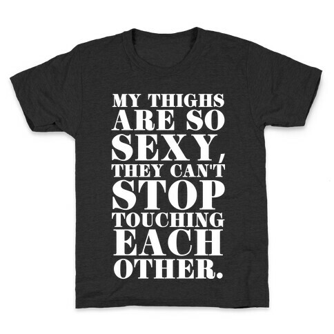 My Thighs Can't Stop Touching Each Other Kids T-Shirt
