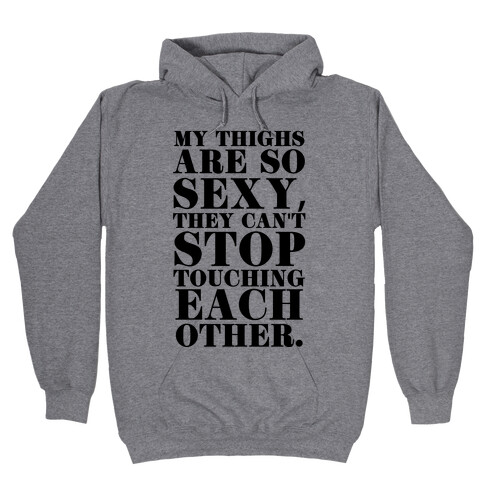 My Thighs Can't Stop Touching Each Other Hooded Sweatshirt